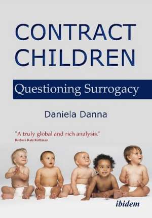 Contract Children: Questioning Surrogacy de Daniela Danna