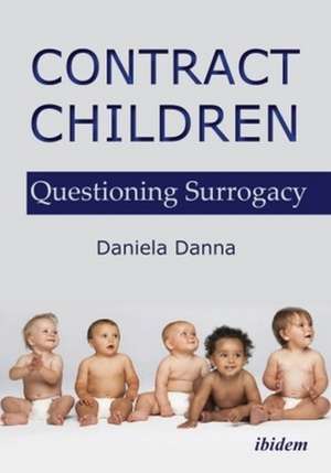 Contract Children – Questioning Surrogacy de Daniela Danna