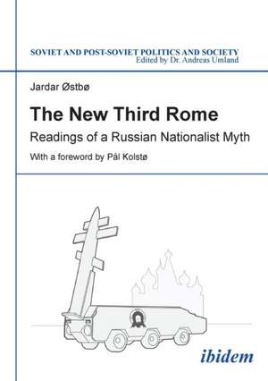 The New Third Rome: Readings of a Russian Nationalist Myth de Jardar stb,