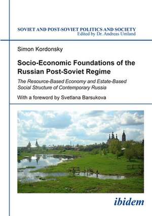 Socio–Economic Foundations of the Russian Post–S – The Resource–Based Economy and Estate–Based Social Structure of Contemporary Russia de Simon Kordonsky