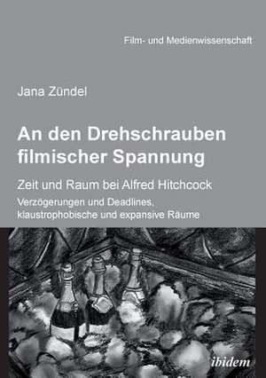 An den Drehschrauben filmischer Spannung de Jana Zündel