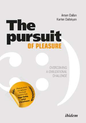 Pursuit of Pleasure: Overcoming a Civilizational Challenge de Arsen Dallan