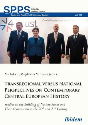 Transregional versus National Perspectives on Contemporary Central European History de Michal Baran Vit