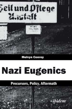 Nazi Eugenics: Precursors, Policy, Aftermath de Melvyn Conroy