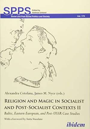 Religion and Magic in Socialist and Post–Sociali – Baltic, Eastern European, and Post–USSR Case Studies de Alexandra Cotofana