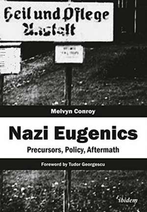 Nazi Eugenics – Precursors, Policy, Aftermath de Melvyn Conroy