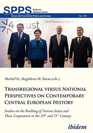 Transregional versus National Perspectives on Co – Studies on the Building of Nation–States and Their Cooperation in the 20th and 21st Century de Michal Vít