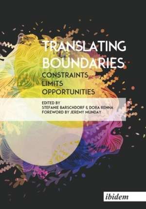 Translating Boundaries – Constraints, Limits, Opportunities de Stefanie Barschdorf