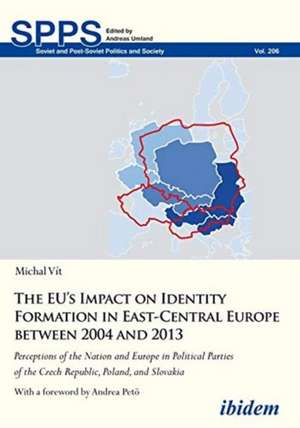 The EU′s Impact on Identity Formation in East–Ce – Perceptions of the Nation and Europe in Political Parties of the Czech Republic, Poland, and Slovak de Michal Vit