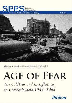 Age of Fear – The Cold War and Its Influence on Czechoslovakia, 1945–1968 de Slavomír Michálek