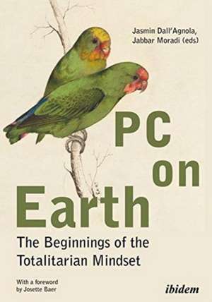 PC on Earth – The Beginnings of the Totalitarian Mindset de Jabbar Moradi