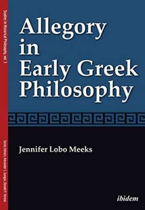 Allegory in Early Greek Philosophy de Jennifer Lobo Meeks