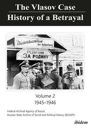 The Vlasov Case: History of a Betrayal – Volume 2: 1945–1946 de Russian State A History