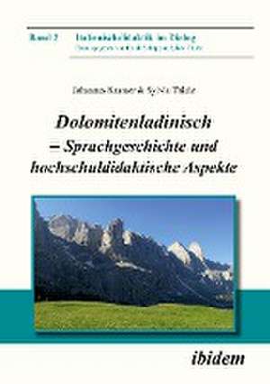 Dolomitenladinisch - Sprachgeschichte und hochschuldidaktische Aspekte de Johannes Thiele Kramer