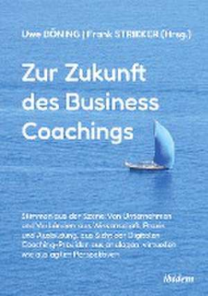 Zur Zukunft des Business Coachings de Frank Böning Strikker