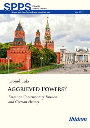 Aggrieved Powers?: Essays on Contemporary Russian and German History de Leonid Luks