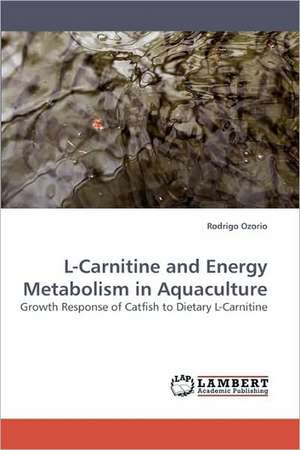 L-Carnitine and Energy Metabolism in Aquaculture de Rodrigo Ozorio