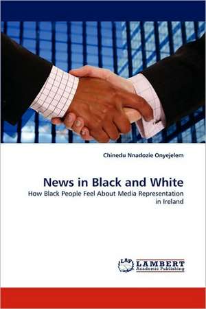 News in Black and White de Chinedu Nnadozie Onyejelem