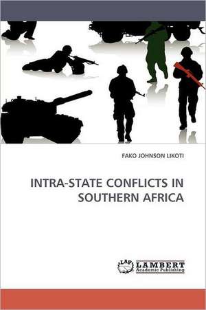 INTRA-STATE CONFLICTS IN SOUTHERN AFRICA de Fako Johnson Likoti