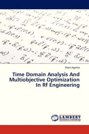 Time Domain Analysis And Multiobjective Optimization In Rf Engineering de Agastra Elson