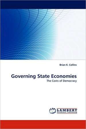 Governing State Economies de Brian K. Collins