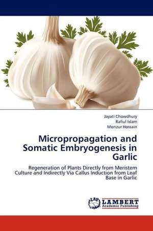 Micropropagation and Somatic Embryogenesis in Garlic de Chowdhury Jayati