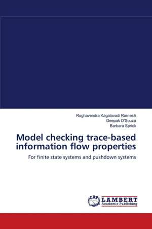 Model checking trace-based information flow properties de Raghavendra Kagalavadi Ramesh