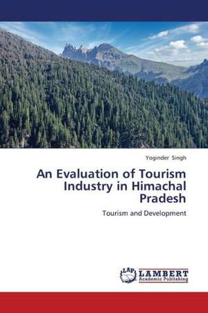 An Evaluation of Tourism Industry in Himachal Pradesh de Singh Yoginder