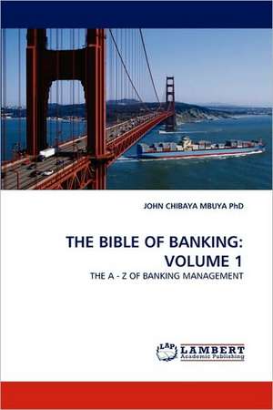 Bible of Banking: Volume 1 de JOHN CHIBAYA MBUYA PhD