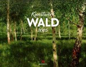 Kunstwerk Wald Kalender 2025 de Ackermann Kunstverlag