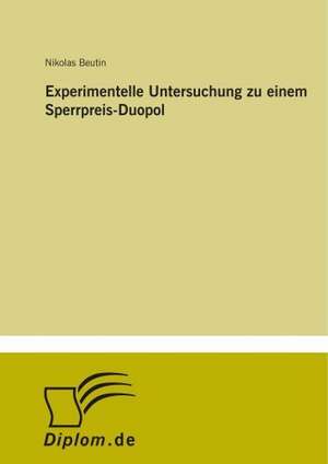 Experimentelle Untersuchung zu einem Sperrpreis-Duopol de Nikolas Beutin