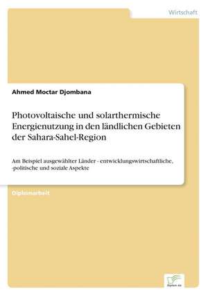 Photovoltaische und solarthermische Energienutzung in den ländlichen Gebieten der Sahara-Sahel-Region de Ahmed Moctar Djombana