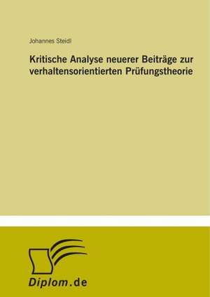 Kritische Analyse neuerer Beiträge zur verhaltensorientierten Prüfungstheorie de Johannes Steidl