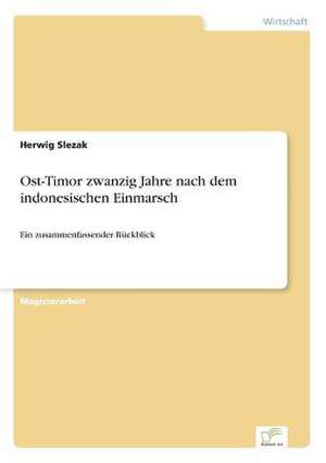 Ost-Timor zwanzig Jahre nach dem indonesischen Einmarsch de Herwig Slezak