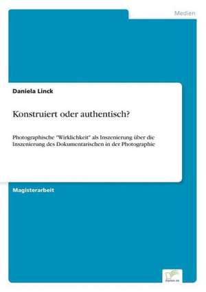 Konstruiert oder authentisch? de Daniela Linck