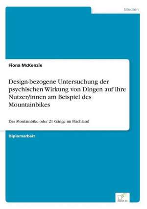 Design-bezogene Untersuchung der psychischen Wirkung von Dingen auf ihre Nutzer/innen am Beispiel des Mountainbikes de Fiona Mckenzie