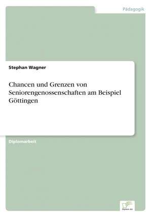 Chancen und Grenzen von Seniorengenossenschaften am Beispiel Göttingen de Stephan Wagner