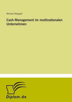 Cash-Management im multinationalen Unternehmen de Michael Mangold