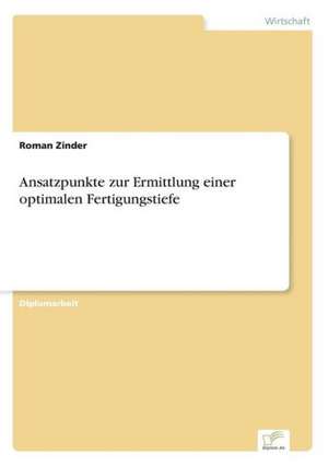 Ansatzpunkte zur Ermittlung einer optimalen Fertigungstiefe de Roman Zinder