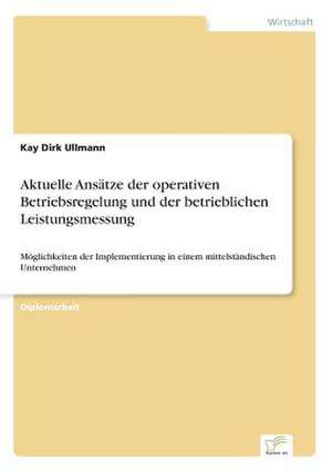 Aktuelle Ansätze der operativen Betriebsregelung und der betrieblichen Leistungsmessung de Kay Dirk Ullmann