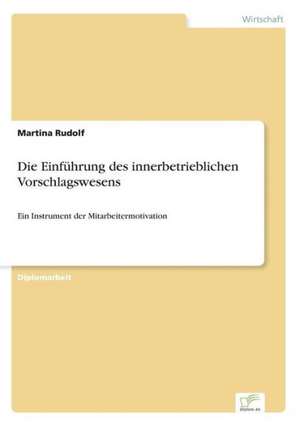 Die Einführung des innerbetrieblichen Vorschlagswesens de Martina Rudolf