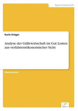 Analyse der Güllewirtschaft im Gut Losten aus verfahrensökonomischer Sicht de Karin Dräger