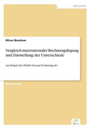 Vergleich internationaler Rechnungslegung und Darstellung der Unterschiede de Oliver Bruckner