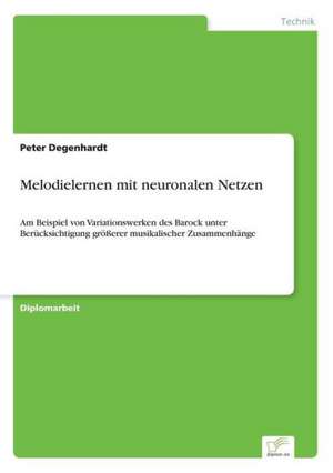 Melodielernen mit neuronalen Netzen de Peter Degenhardt