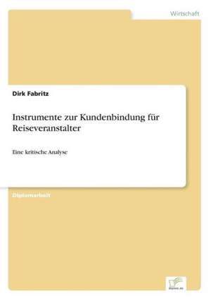 Instrumente zur Kundenbindung für Reiseveranstalter de Dirk Fabritz