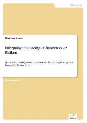 Fuhrparkoutsourcing - Chancen oder Risiken de Thomas Klann