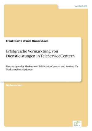 Erfolgreiche Vermarktung von Dienstleistungen in TeleServiceCentern de Frank Gast