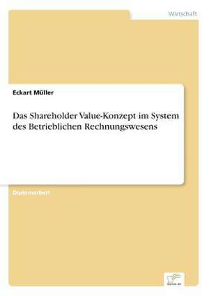 Das Shareholder Value-Konzept im System des Betrieblichen Rechnungswesens de Eckart Müller