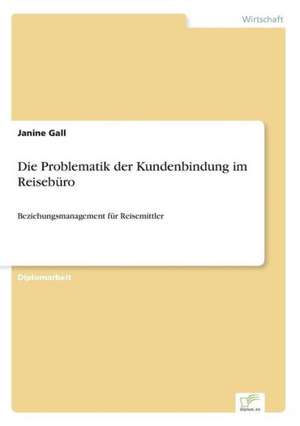 Die Problematik der Kundenbindung im Reisebüro de Janine Gall