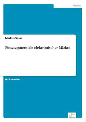 Einsatzpotentiale elektronischer Märkte de Markus Sasse